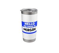 Funny Hi Hello My Name is Morgan On Nametag Introduction Stainless Steel Insulated Tumbler