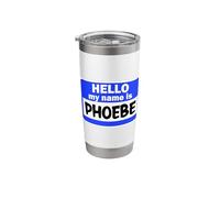 Funny Hi Hello My Name is Phoebe On Nametag Introduction Stainless Steel Insulated Tumbler