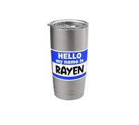 Funny Hi Hello My Name is Rayen On Nametag Introduction Stainless Steel Insulated Tumbler