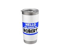 Funny Hi Hello My Name is Robert On Nametag Introduction Stainless Steel Insulated Tumbler