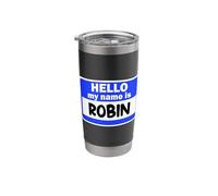 Funny Hi Hello My Name is Robin On Nametag Introduction Stainless Steel Insulated Tumbler