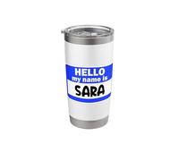 Funny Hi Hello My Name is Sara On Nametag Introduction Stainless Steel Insulated Tumbler