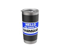 Funny Hi Hello My Name is Shaniqua On Nametag Introduction Stainless Steel Insulated Tumbler
