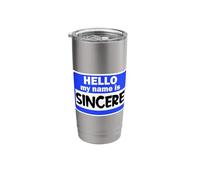 Funny Hi Hello My Name is Sincere On Nametag Introduction Stainless Steel Insulated Tumbler