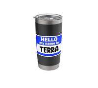 Funny Hi Hello My Name is Terra On Nametag Introduction Stainless Steel Insulated Tumbler