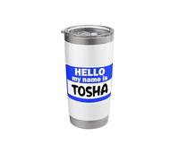 Funny Hi Hello My Name is Tosha On Nametag Introduction Stainless Steel Insulated Tumbler