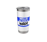 Funny Hi Hello My Name is Wade On Nametag Introduction Stainless Steel Insulated Tumbler