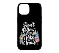 Funny Hiking Don't Follow MeI Hike Off The Trails Case for iPhone 14