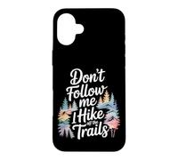 Funny Hiking Don't Follow MeI Hike Off The Trails Case for iPhone 16 Plus