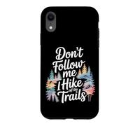 Funny Hiking Don't Follow MeI Hike Off The Trails Case for iPhone XR