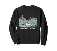Funny Hiking Humor Mountains over meetings Sweatshirt
