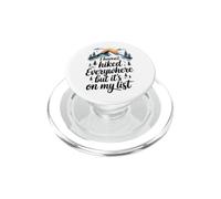 Funny Hiking I Haven't Hiked Everywhere But It's On My List PopSockets PopGrip for MagSafe