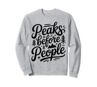Funny Hiking Peaks Before People Sweatshirt