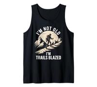Funny Hiking Saying I’m Not Old Trails Blazed Joke Women Men Tank Top
