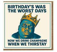 Funny Hip-Hop Birthday Card - Crowned Rap Portrait with 'BIRTHDAY'S WAS THE WORST DAYS, NOW WE DRINK CHAMPAGNE WHEN WE THIRSTAY'
