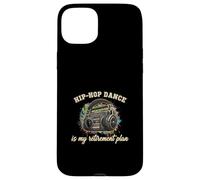 Funny Hip Hop Dance Is My Retirement Plan Hip Hop Lover Case for iPhone 15 Plus