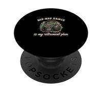 Funny Hip Hop Dance Is My Retirement Plan Hip Hop Lover PopSockets Adhesive PopGrip