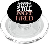 Funny Hired in 2005 Still Not Fired Work Anniversary Humor PopSockets PopGrip for MagSafe