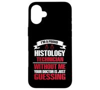 Funny Histology Technician Saying Histologic Tech Case for iPhone 16 Plus