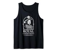 Funny History Henry VIII Royal Commitment Issues Tudor Quote Tank Top
