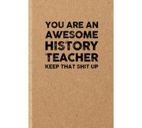 Funny History Teacher Gift: Funny Notebook | Appreciation Journal Idea for Coworker