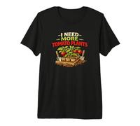 Funny Homegrown Tomatoes Quote I Need More Tomato Plants Premium T-Shirt