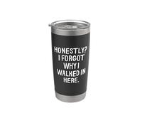 Funny Honestly I Forgot Why I Walked in Here Stainless Steel Insulated Tumbler