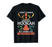 Funny Hookah Never Pass Shisha Smoking Hookah Lovers T-Shirt