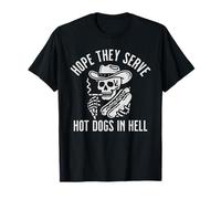 Funny Hope They Serve Hot Dogs in Hell T-Shirt