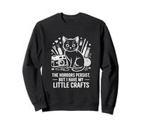 Funny Horrors Persist But I Have My Little Crafts Saying Sweatshirt