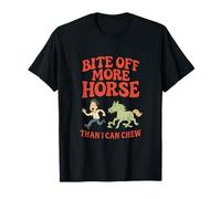 Funny Horse Quote Bite Off More Horse Than I Can Chew T-Shirt