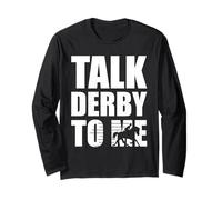Funny Horse Racing Talk Derby to Me Derby Race Owner Long Sleeve T-Shirt