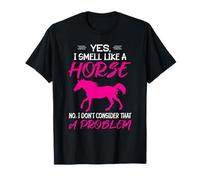Funny Horse Riding - Yes, I smell like a horse T-Shirt
