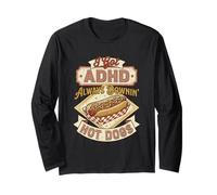 Funny Hot Dog Always Downin ADHD I Got ADHD Always DOWNIN' Long Sleeve T-Shirt