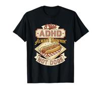 Funny Hot Dog Always Downin ADHD I Got ADHD Always DOWNIN' T-Shirt