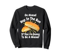 Funny Hot Dog Hop In The Bun If You're Going To be A Wiener Sweatshirt