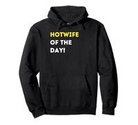 Funny Hotwife of the Day! - unique humorous gifts Pullover Hoodie