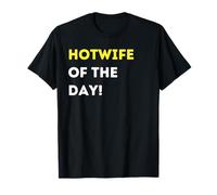 Funny Hotwife of The Day! - Unique Humorous Gifts T-Shirt