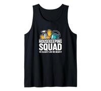 Funny Housekeeping Squad We Clean It Housekeeper Tank Top