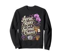Funny Houseplant Aerial Roots Got a Second Chance Sweatshirt