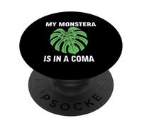 Funny Houseplant Mom My Monstera Is In A Coma PopSockets Adhesive PopGrip