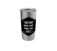 Funny How Does that Make You Feel Therapist Psychology Stainless Steel Insulated Tumbler