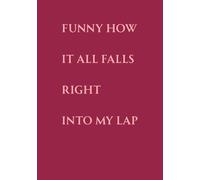 Funny How It All Falls Right Into My Lap: Monthly Planner and Journal with Reflection & Manifestation Prompts - 200 pages, 7 x 10 in