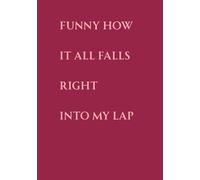 Funny How It All Falls Right Into My Lap: Monthly Planner and Journal with Reflection & Manifestation Prompts - 200 pages, 7 x 10 in