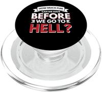 Funny How Much Fun Can We Have Before We Go To Hell PopSockets PopGrip for MagSafe