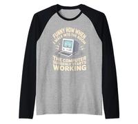 Funny How The Computer Suddenly Starts Working Raglan Baseball Tee