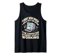 Funny How The Computer Suddenly Starts Working Tank Top