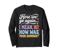 Funny How was Your Summer Teacher First Day Long Sleeve T-Shirt