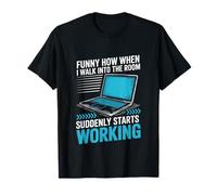 Funny How When I Walk Into The Room Suddenly Starts Working T-Shirt
