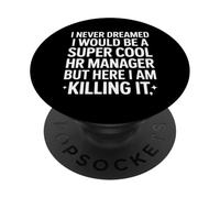 Funny HR Manager Saying I Never Dreamed Killing It PopSockets Adhesive PopGrip